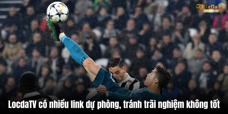 LocdaTV có nhiều link dự phòng, tránh trãi nghiệm không tốt