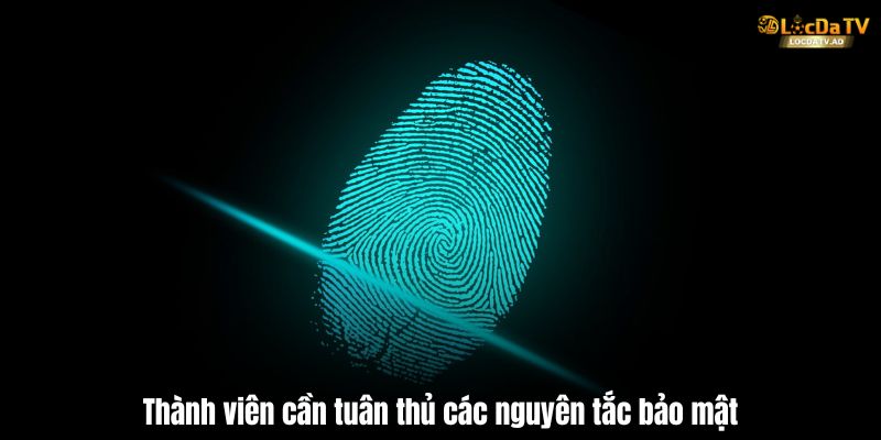 Thành viên cần tuân thủ các nguyên tắc bảo mật